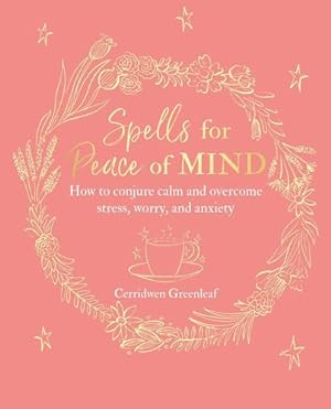 Seller image for Spells for Peace of Mind: How to conjure calm and overcome stress, worry, and anxiety by Greenleaf, Cerridwen [Paperback ] for sale by booksXpress