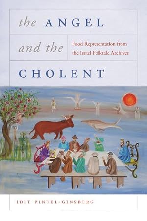 Seller image for The Angel and the Cholent: Food Representation from the Israel Folktale Archives [Broché ] for sale by booksXpress