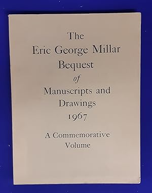 The Eric George Millar Bequest of Manuscripts and Drawings, 1967 : A Commemorative Volume.