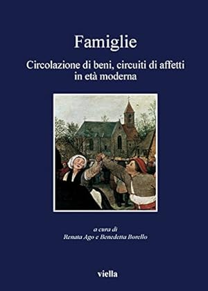 Image du vendeur pour Famiglie. Circolazione di beni, circuiti di affetti in et moderna mis en vente par Studio Bibliografico Viborada