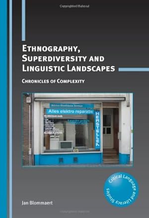 Image du vendeur pour Ethnography, Superdiversity and Linguistic Landscapes: Chronicles of Complexity (Critical Language and Literacy Studies) by Blommaert Tilburg University, Jan [Paperback ] mis en vente par booksXpress