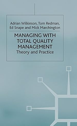 Immagine del venditore per Managing with Total Quality Management: Theory and Practice (Management, Work and Organisations) by Wilkinson, Adrian, Redman, Tom, Snape, Ed, Marchington, Mick [Hardcover ] venduto da booksXpress