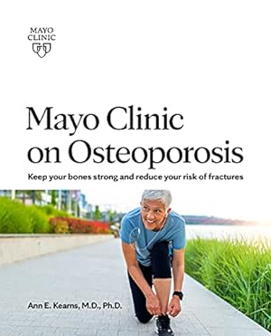 Seller image for Mayo Clinic on Osteoporosis: Keep your bones strong and reduce your risk of fractures ("MAYO CLINIC ON" SERIES) by Kearns M.D. Ph.D., Ann E. [Paperback ] for sale by booksXpress