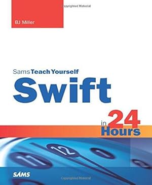 Imagen del vendedor de Swift in 24 Hours, Sams Teach Yourself (Sams Teach Yourself.in 24 Hours) a la venta por WeBuyBooks