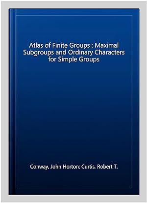 Imagen del vendedor de Atlas of Finite Groups : Maximal Subgroups and Ordinary Characters for Simple Groups a la venta por GreatBookPrices