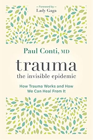 Image du vendeur pour Trauma: The Invisible Epidemic: How Trauma Works and How We Can Heal From It by Conti, Paul [Paperback ] mis en vente par booksXpress