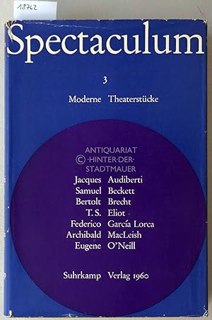 Immagine del venditore per Spectaculum 3 - Sieben moderne Theaterstcke. Jacques Audiberti - Samuel Beckett - Bertolt Brecht - Thomas Stearns Eliot - Federico Garca Lorca - Archibald MacLeish - Eugene O`Neill. venduto da Antiquariat hinter der Stadtmauer