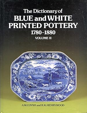 The Dictionary of Blue and White Printed Pottery 1780-1880 Volume II
