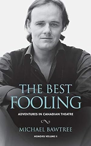 Bild des Verkufers fr The Best Fooling: Adventures in Canadian Theatre zum Verkauf von WeBuyBooks