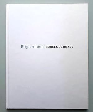 Bild des Verkufers fr Birgit Antoni - Schleuderball - Mnchehaus Museum fr moderne Kunst Goslar 2007 zum Verkauf von Verlag IL Kunst, Literatur & Antiquariat