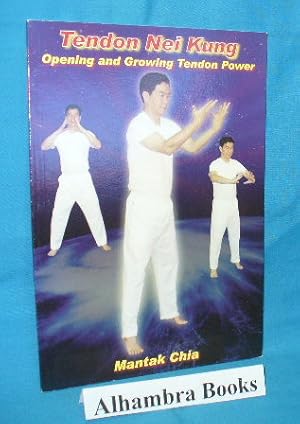 Seller image for Tendon Nei Kung : Opening and Growing Tendon Power for sale by Alhambra Books