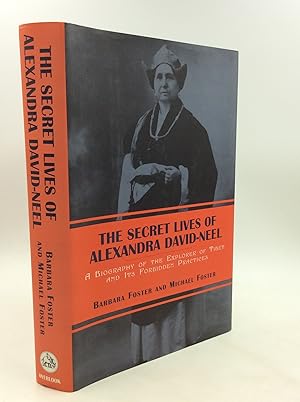 Image du vendeur pour THE SECRET LIVES OF ALEXANDRA DAVID-NEEL: A Biography of the Explorer of Tibet and Its Forbidden Practices mis en vente par Kubik Fine Books Ltd., ABAA