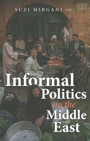 Bild des Verkufers fr Informal Politics in the Middle East zum Verkauf von GreatBookPrices