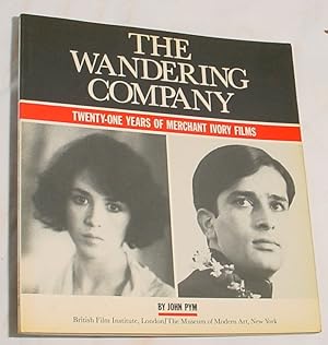 Seller image for The Wandering Company, Twenty-One Years of Merchant Ivory Films for sale by R Bryan Old Books