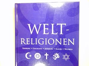 Bild des Verkufers fr Weltreligionen : Ursprung - Geschichte - Ausbung - Glaube - Weltbild. zum Verkauf von Antiquariat Buchhandel Daniel Viertel