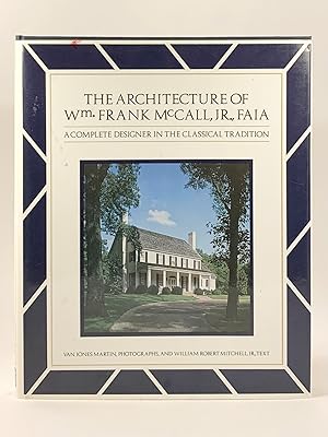 Bild des Verkufers fr The Architecture of Wm. Frank McCall jr A complete Designer in the Classical Tradition photographs by Van Jones Martin zum Verkauf von Old New York Book Shop, ABAA