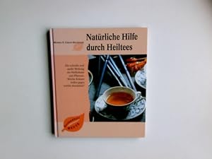 Seller image for Natrliche Hilfe durch Heiltees : die schnelle und sanfte Wirkung der Heilkruter und Pflanzen ; welche Kruter helfen gegen welche Krankheit. Gesundheit heute for sale by Antiquariat Buchhandel Daniel Viertel