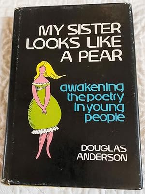 MY SISTER LOOKS LIKE A PEAR Awakening the Poetry in Young People