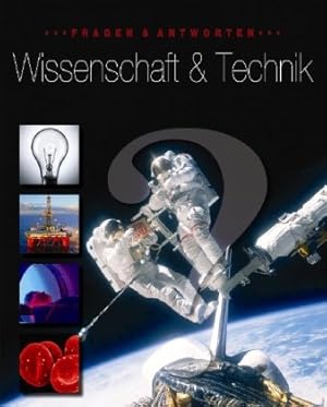 Bild des Verkufers fr Wissenschaft & Technik : Physik, Chemie, Biologie, Medizintechnik, Geowissenschaften, Verkehr und Raumfahrt, Informationstechnik. Fragen & Antworten zum Verkauf von Antiquariat Buchhandel Daniel Viertel