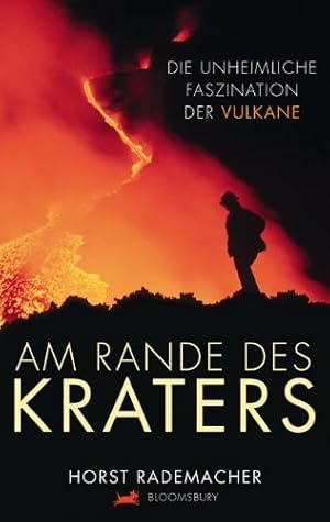 Bild des Verkufers fr Am Rande des Kraters : die unheimliche Faszination der Vulkane. zum Verkauf von Antiquariat Buchhandel Daniel Viertel