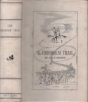 Seller image for The Chisholm Trail: A History of The World's Greatest Cattle Trail Together with a Description of the Persons, a Narrative of the Events, and the Reminiscences Associated with the Same for sale by Americana Books, ABAA