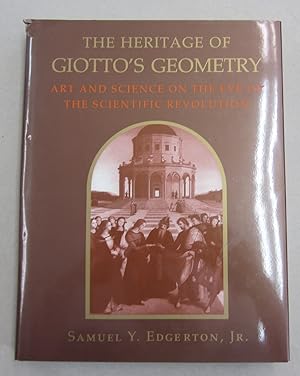 Imagen del vendedor de The Heritage of Giotto's Geometry: Art and Science on the Eve of the Scientific Revolution a la venta por Midway Book Store (ABAA)