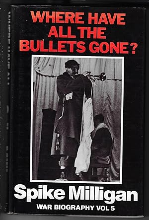 Where Have All the Bullets Gone? War Biography, Vol. 5