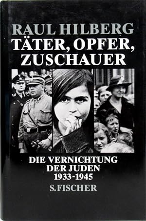 Täter, Opfer, Zuschauer. Die Vernichtung der Juden 1933-1945. Aus dem Amerikanischen von Hans Gün...