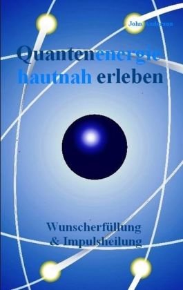 Seller image for Quantenenergie hautnah erleben: Wunscherfllung und Impulsheilung for sale by Eichhorn GmbH