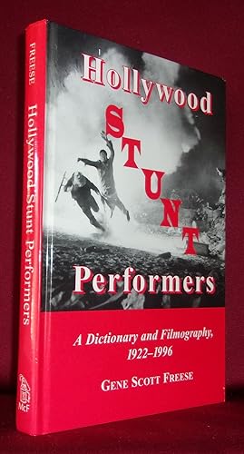 HOLLYWOOD STUNT PERFORMERS: A Dictionary and Filmography of Over 600 Men and Women, 1922-1996