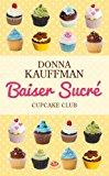 Image du vendeur pour Cupcake Club. Vol. 1. Baiser Sucr mis en vente par RECYCLIVRE