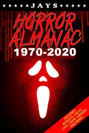 Bild des Verkufers fr Jays Horror Almanac 1970-2020: 50 Years of Horror Movie Statistics Book (Includes Budgets, Facts, Cast, Crew, Awards & More) zum Verkauf von WeBuyBooks