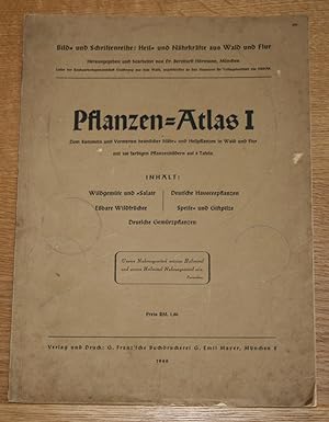 Pflanzen-Atlas I. Zum Sammeln und Verwerten heimischer Nähr- und Heilpflanzen in Wald und Flur mi...