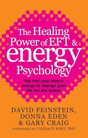 Bild des Verkufers fr The Healing Power Of EFT and Energy Psychology : Tap into your body's energy to change your life for the better zum Verkauf von AHA-BUCH GmbH