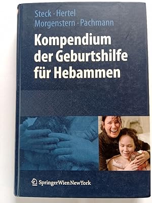 Kompendium der Geburtshilfe für Hebammen. Thomas Steck .