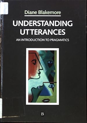 Seller image for Understanding Utterances. An Introduction to pragmatics; Blackwell Textbooks in Linguistics; for sale by books4less (Versandantiquariat Petra Gros GmbH & Co. KG)