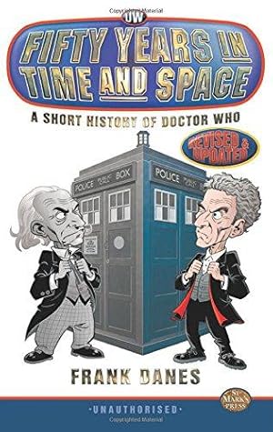 Image du vendeur pour Fifty Years in Time and Space: a Short History of Doctor Who mis en vente par WeBuyBooks