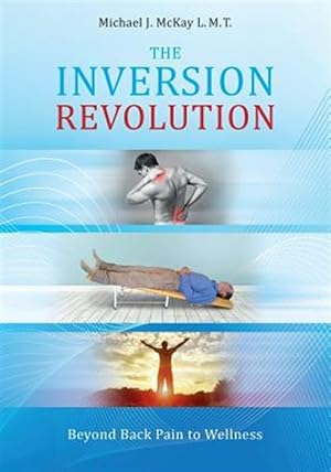 Seller image for The Inversion Revolution: Beyond Back Pain to Wellness for sale by GreatBookPrices