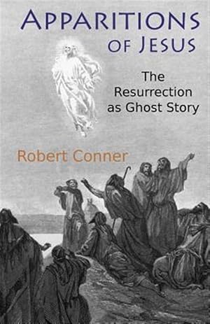Seller image for Apparitions of Jesus: The Resurrection as Ghost Story for sale by GreatBookPrices