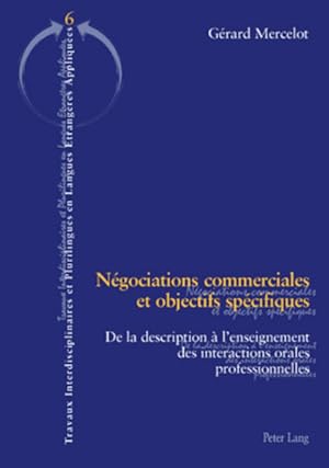 Immagine del venditore per Ngociations commerciales et objectifs spcifiques. De la description  lenseignement des interactions orales professionnelles. [Travaux interdisciplinaires et plurilingues, Vol. 6]. venduto da Antiquariat Thomas Haker GmbH & Co. KG