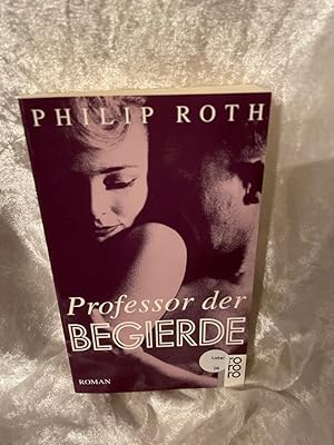 Bild des Verkufers fr Professor der Begierde : Roman. Philip Roth. Dt. von Werner Peterich / Rororo ; 22285 zum Verkauf von Antiquariat Jochen Mohr -Books and Mohr-