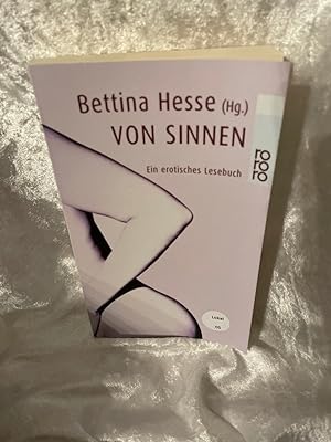 Bild des Verkufers fr Von Sinnen : ein erotisches Lesebuch. Bettina Hesse (Hg.) / Rororo ; 23037 zum Verkauf von Antiquariat Jochen Mohr -Books and Mohr-