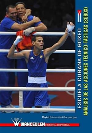 Immagine del venditore per Escuela Cubana de Boxeo: Analisis de Las Acciones Tecnico-Tacticas (Sobox) -Language: spanish venduto da GreatBookPrices