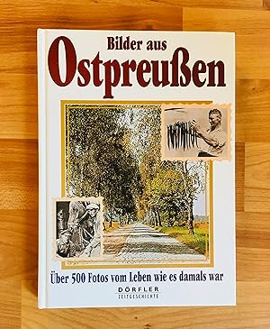 Image du vendeur pour Bilder aus Ostpreuen. ber 500 Fotos vom Leben wie es damals war mis en vente par Ursula Sturm