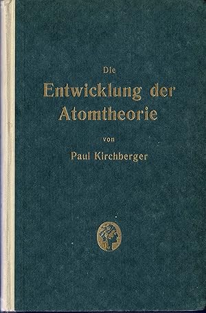 Die Entwicklung der Atomtheorie. Gemeinverständlich dargestellt. (Originalausgabe 1922)