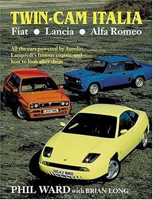 Twin Cam Italia: Fiat, Lancia, Alfa Romeo - All the Cars Powered by Aurelio Lampredi's Famous Eng...