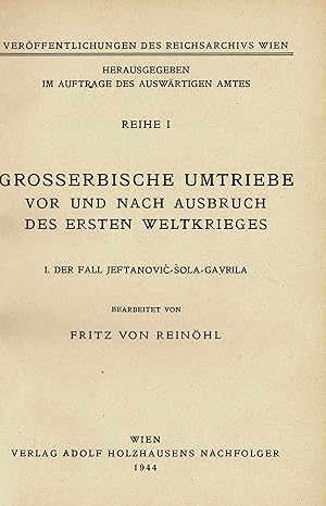 Grosserbische Umtriebe vor und nach Ausbruch des Ersten Weltkrieges. 1.: Der Fall Jeftanovic-Sola...