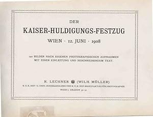Der Kaiser-Huldigungs-Festzug, Wien, 12. Juni 1908 (240 Bilder nach eigenen fotografischen Aufnah...
