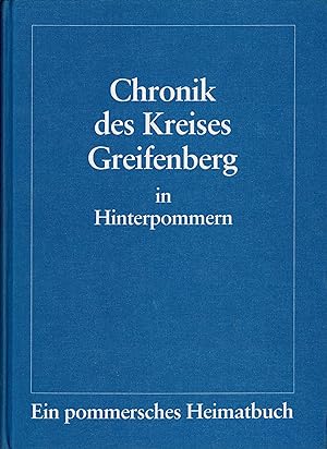 Chronik des Kreises Greifenberg in Hinterpommern. Ein pommersches Heimatbuch. (Originalausgabe 1990)