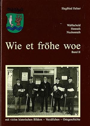 Wie et fröhe woe Bd. II (Wahlscheid Honrath Neuhonrath) - 1994 -